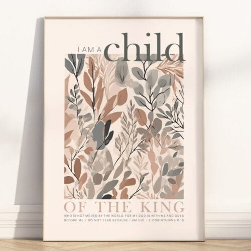 Encourage faith and beauty in your nursery with this I Am a Child of the King wall art Scripture quote in a soft boho botanical style.