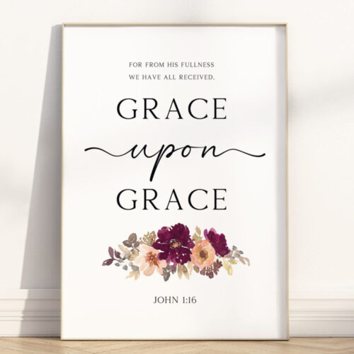 Grace Upon Grace Wall Art with John 1:16—modern floral scripture print perfect for Thanksgiving décor, homeschool, and church spaces.