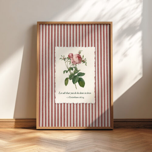 1 Corinthians 16:14 Floral wall art with rose botanical illustration and pink striped background, let all that you do be done in love print